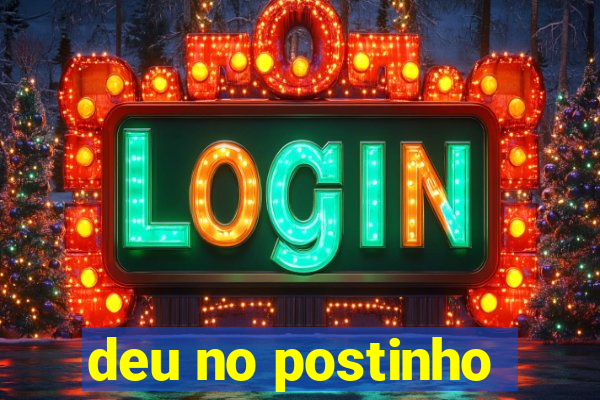 deu no postinho