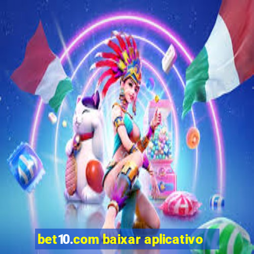 bet10.com baixar aplicativo