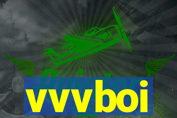 vvvboi