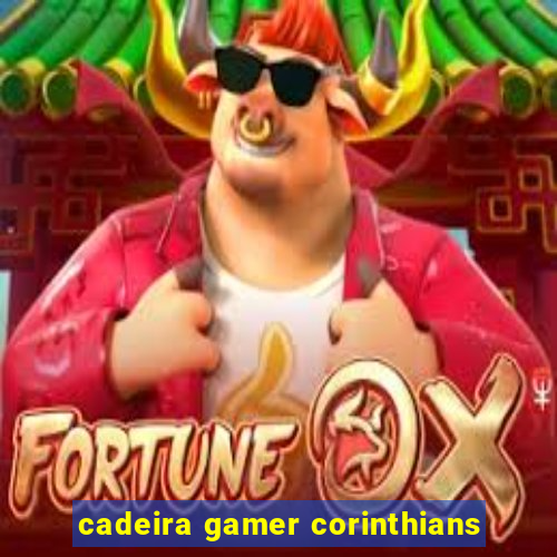 cadeira gamer corinthians