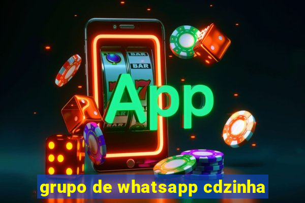 grupo de whatsapp cdzinha