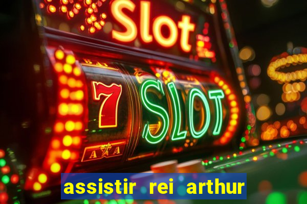 assistir rei arthur (2004 mega filmes)