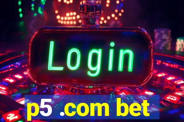 p5 .com bet