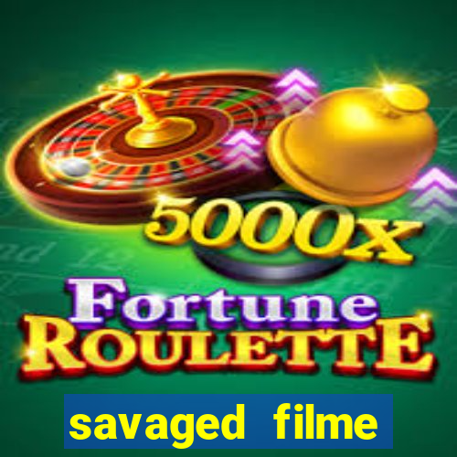 savaged filme completo dublado