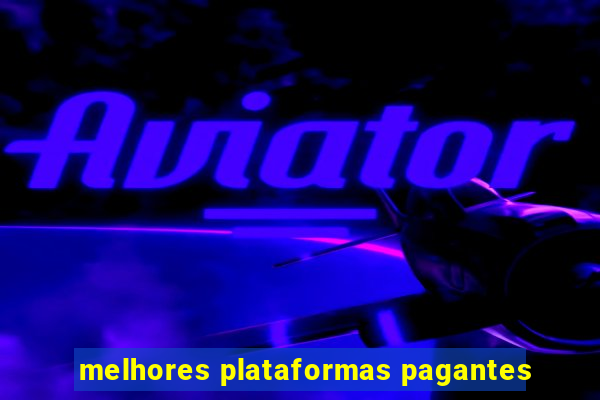 melhores plataformas pagantes