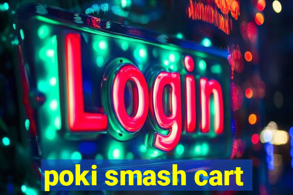 poki smash cart