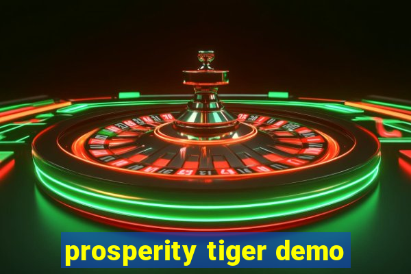 prosperity tiger demo