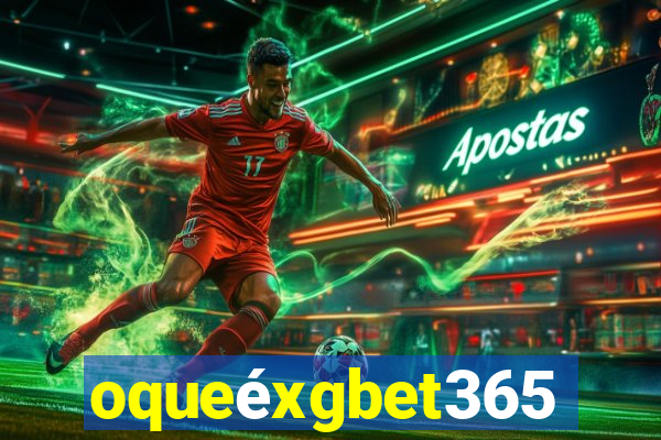 oqueéxgbet365