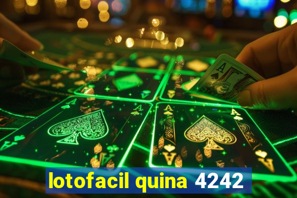 lotofacil quina 4242