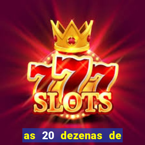 as 20 dezenas de ouro da dupla sena