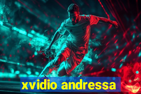 xvidio andressa