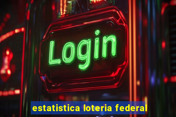 estatistica loteria federal