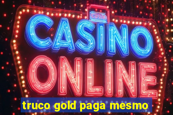 truco gold paga mesmo