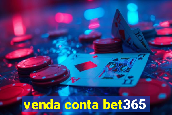venda conta bet365