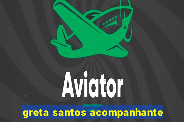 greta santos acompanhante