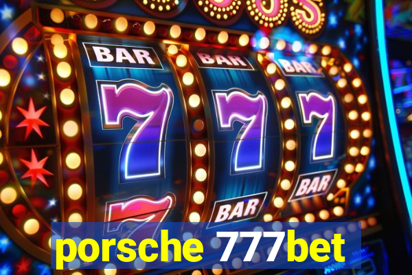 porsche 777bet