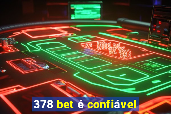 378 bet é confiável