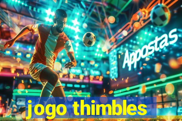 jogo thimbles