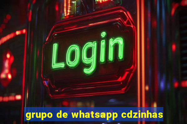 grupo de whatsapp cdzinhas