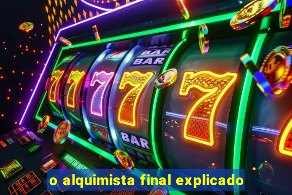 o alquimista final explicado