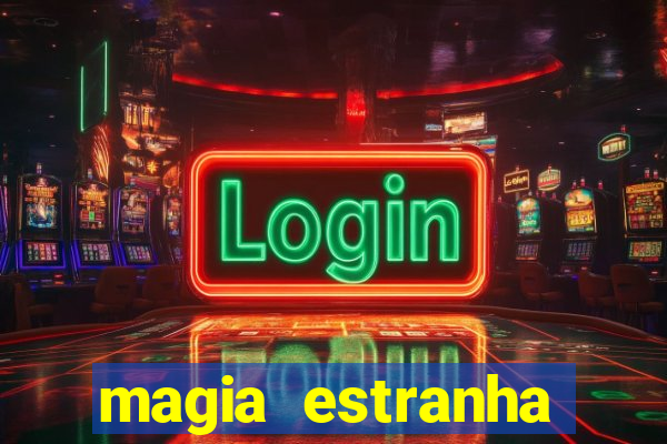 magia estranha filme completo dublado
