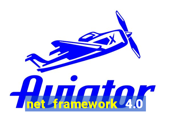 net framework 4.0 v 30319 windows 7 64 bit