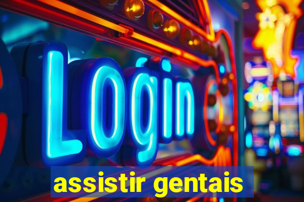 assistir gentais