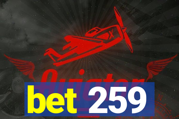 bet 259