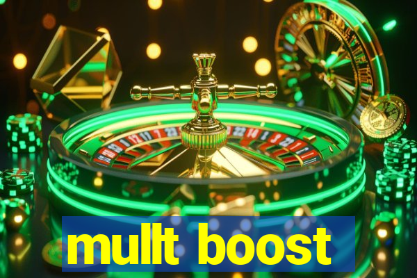 mullt boost