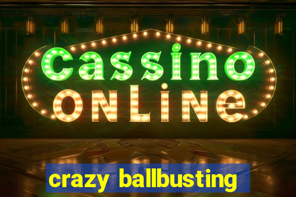 crazy ballbusting