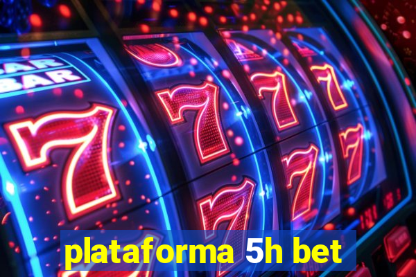 plataforma 5h bet