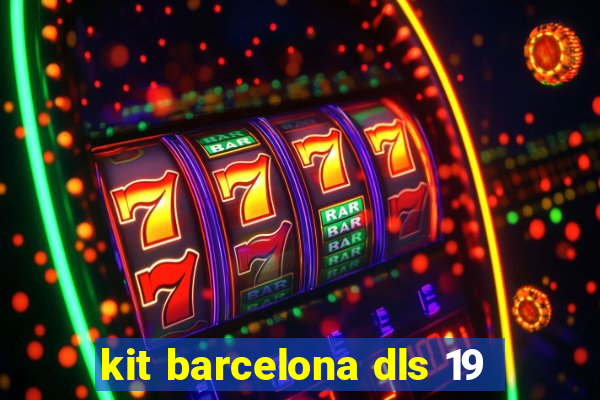 kit barcelona dls 19