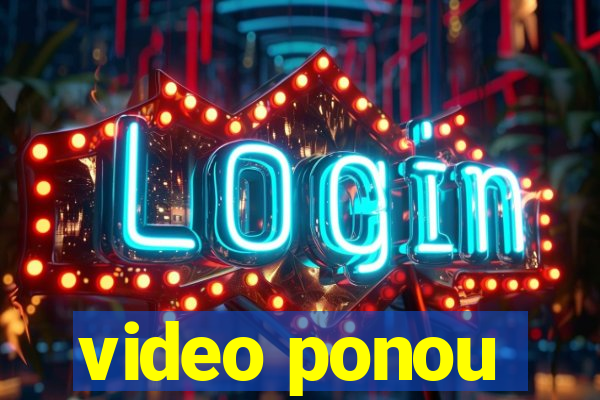 video ponou