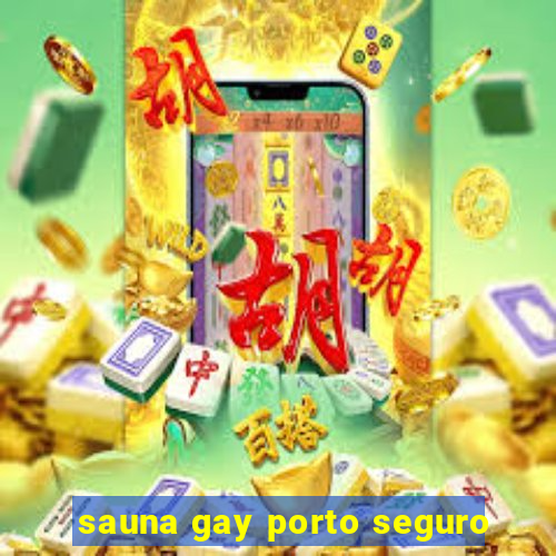 sauna gay porto seguro