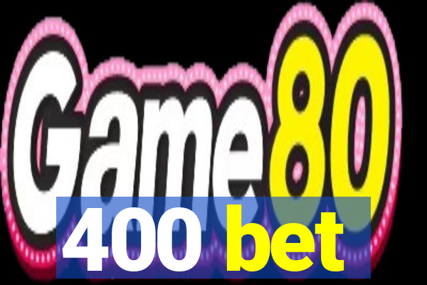 400 bet
