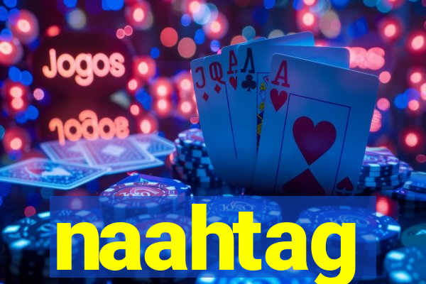 naahtag