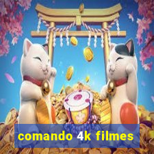 comando 4k filmes