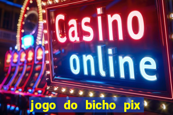 jogo do bicho pix da sorte