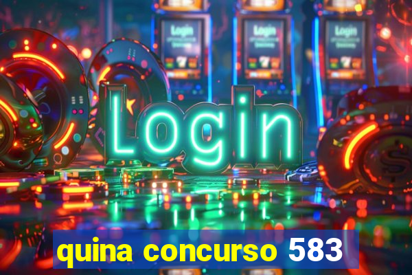 quina concurso 583