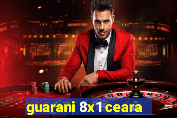 guarani 8x1 ceara