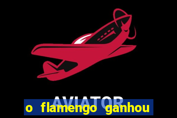 o flamengo ganhou ou perdeu hoje