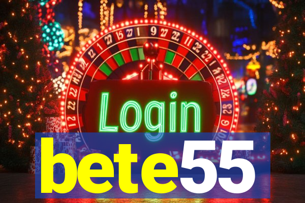 bete55