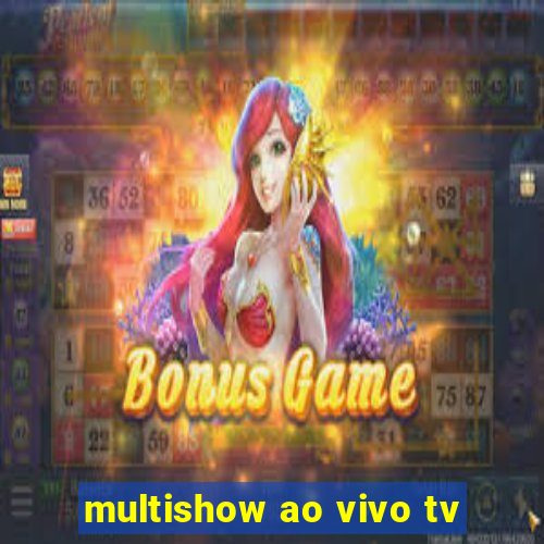 multishow ao vivo tv