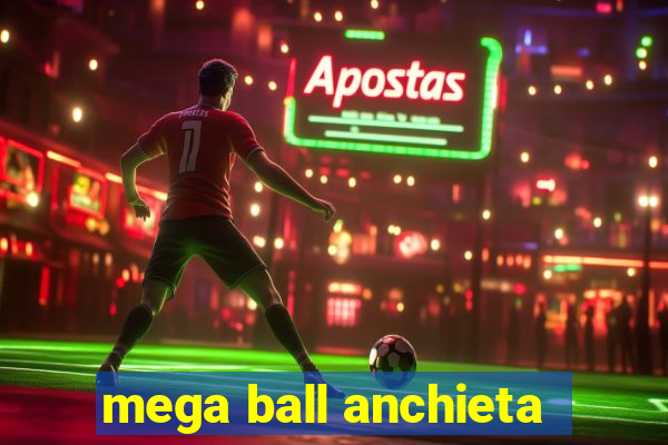 mega ball anchieta