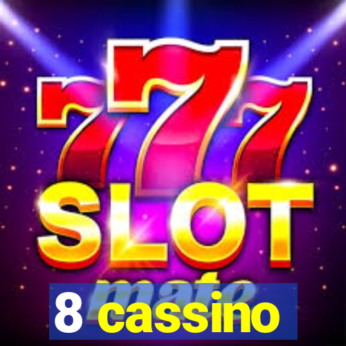 8 cassino
