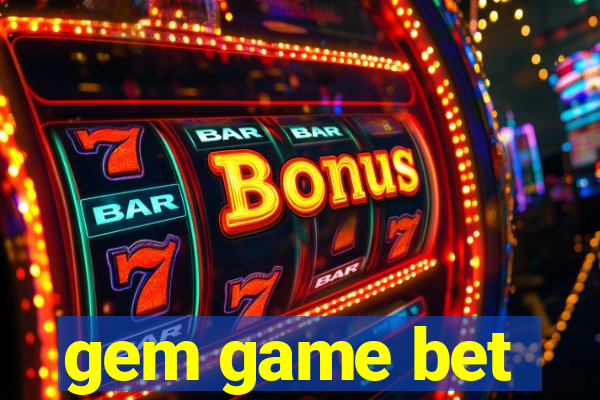 gem game bet