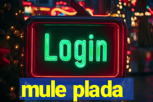 mule plada