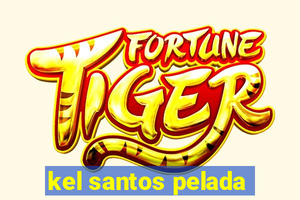 kel santos pelada