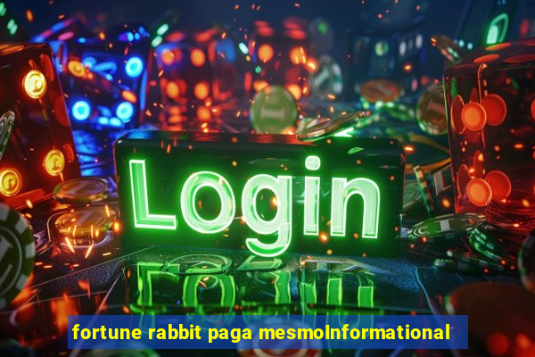 fortune rabbit paga mesmoInformational