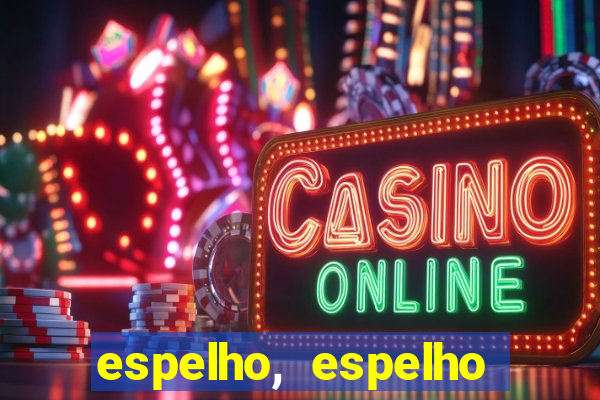 espelho, espelho meu topflix